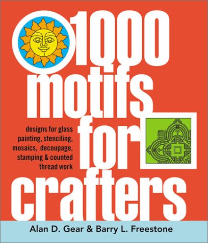 1,000 Motifs for Crafters: Designs for Glass Painting, Stencilling, Mosaics, Decoupage, Stamping & Counted Thread Work Film, Art & Culture