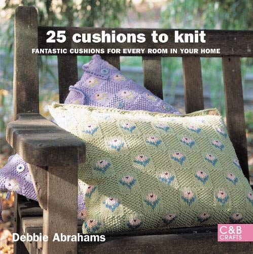 25 Cushions to Knit: Fantastic Cushions for Every Room in Your Home Hobbies & Crafts