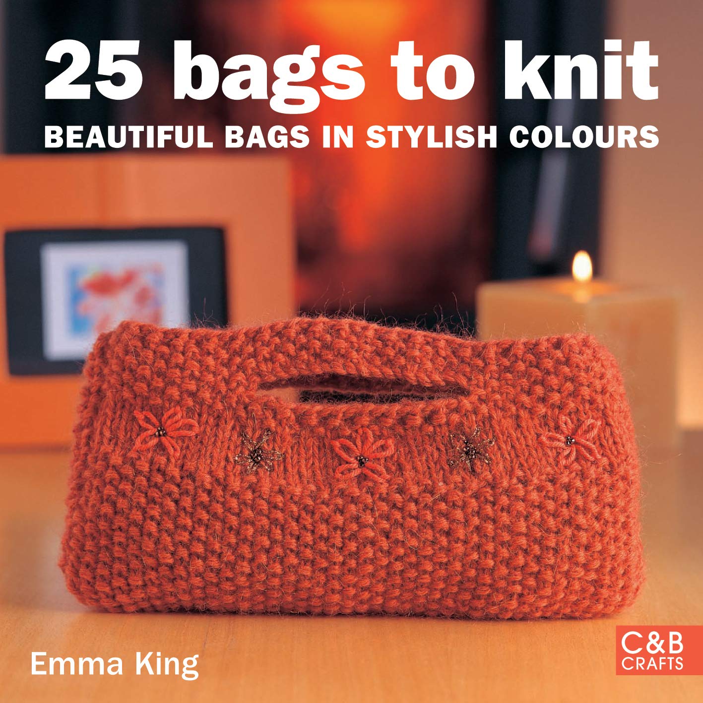 25 Bags to Knit: Beautiful Bags in Stylish Colours Hobbies & Crafts