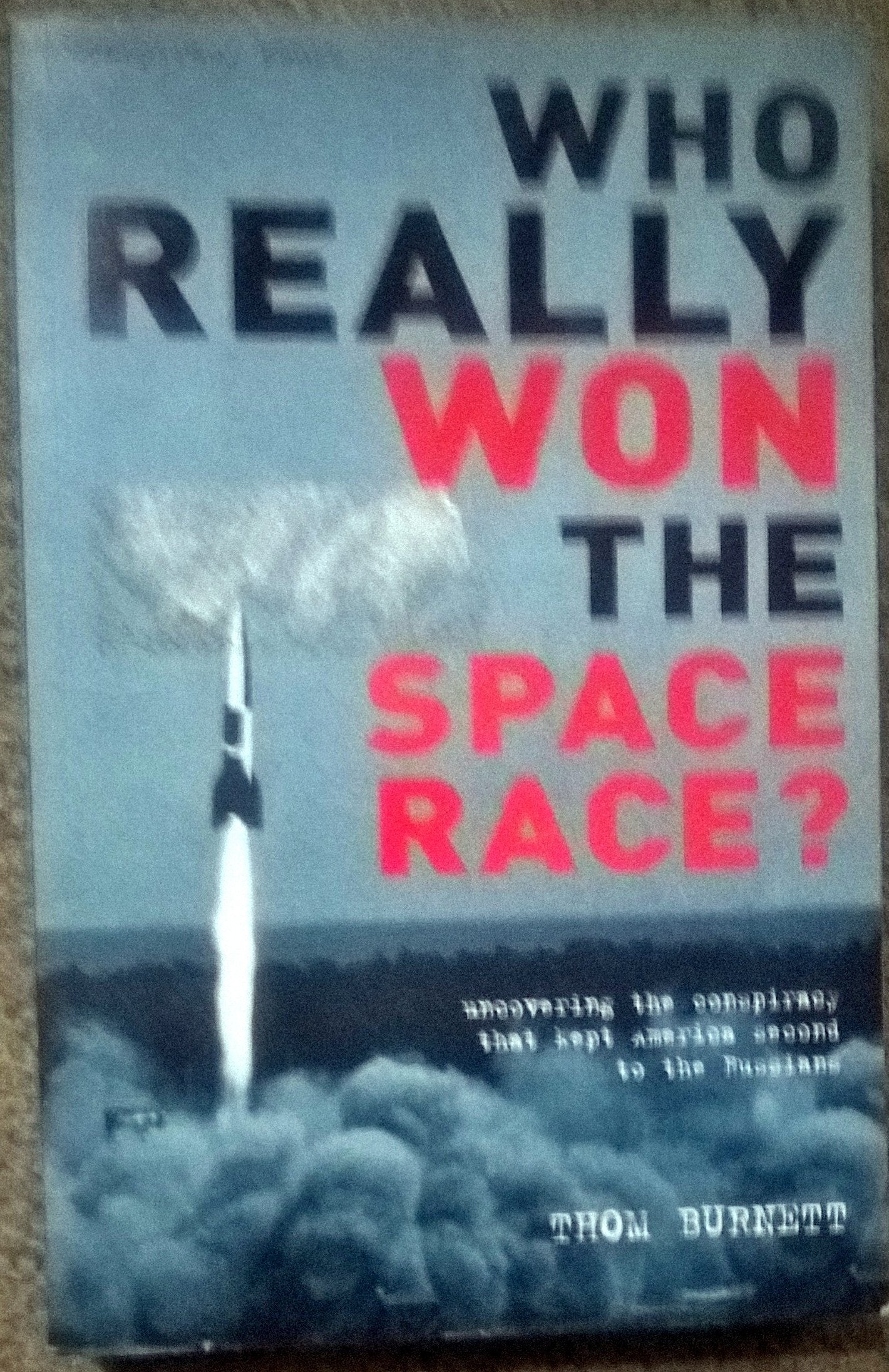 Who Really Won the Space Race?: Uncovering the Conspiracy That Kept America Second to the Russians (The Conspiracy Series) Social Sciences