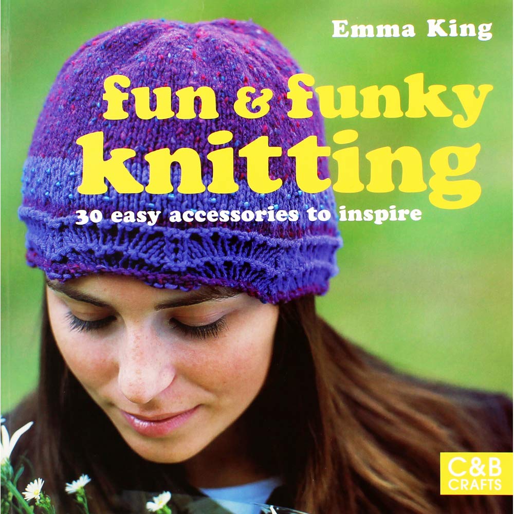 Fun & Funky Knitting: 30 Great Accessories to Inspire (Fun and Funky) Film, Art & Culture