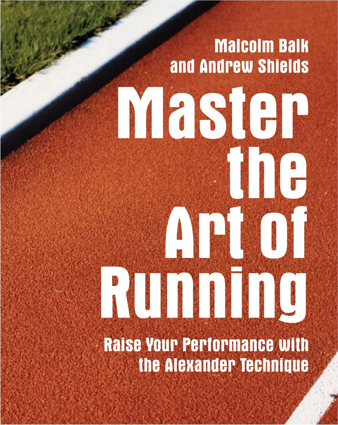 Master The Art of Running: Raising Your Performance With the Alexander Technique Leisure & Fun
