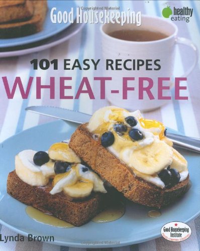 Good Housekeeping: 101 Easy Recipes - Wheat Free book