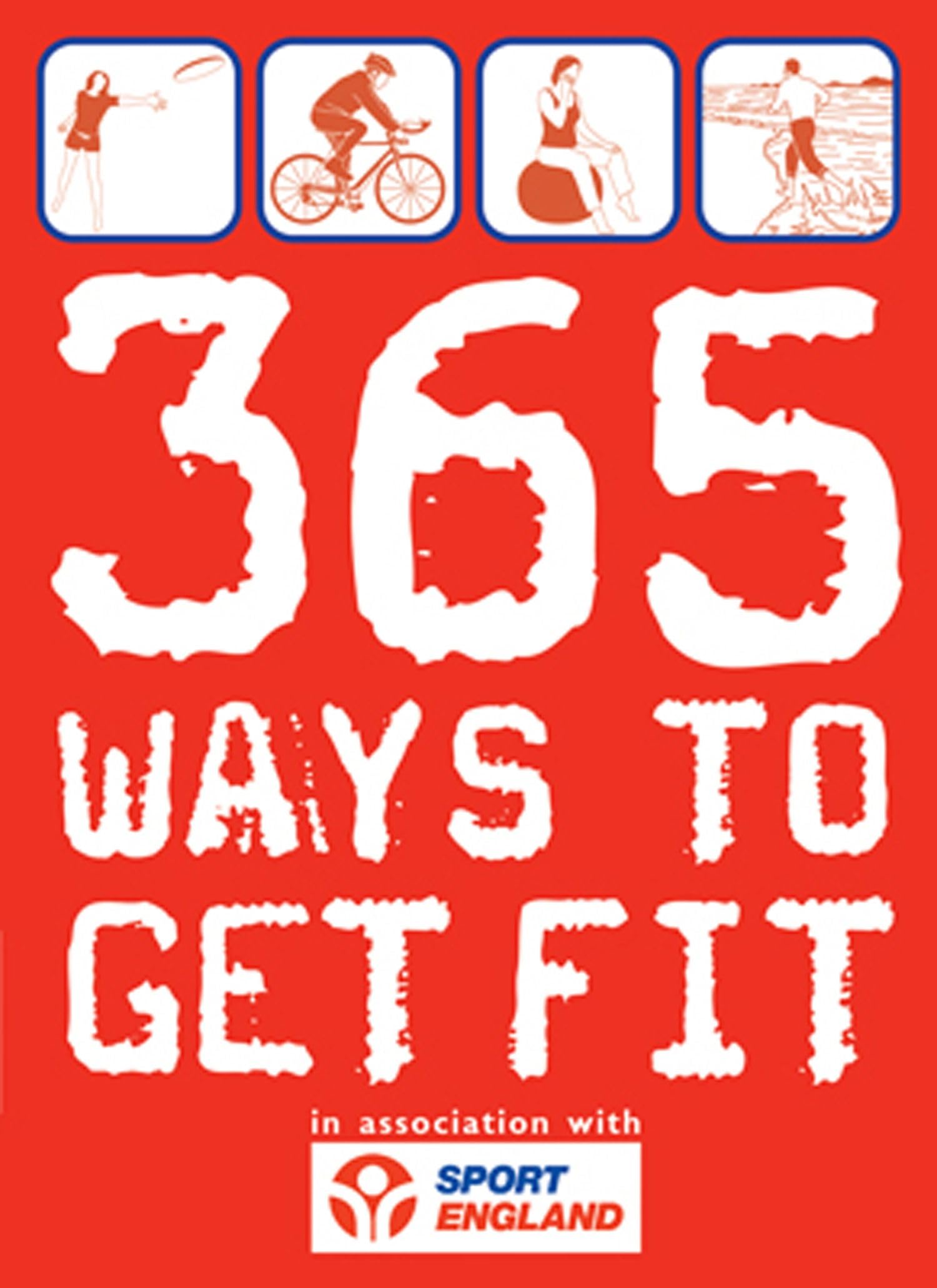 365 Ways To Get Fit: In Association With Sport England Leisure, Home & Garden