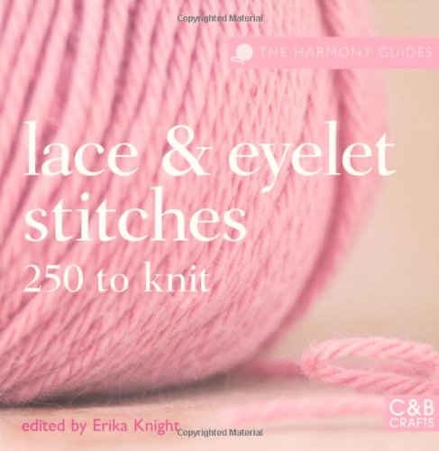 Lace and Eyelets: 250 Stitches to Knit (Harmony Guides) Hobbies & Crafts