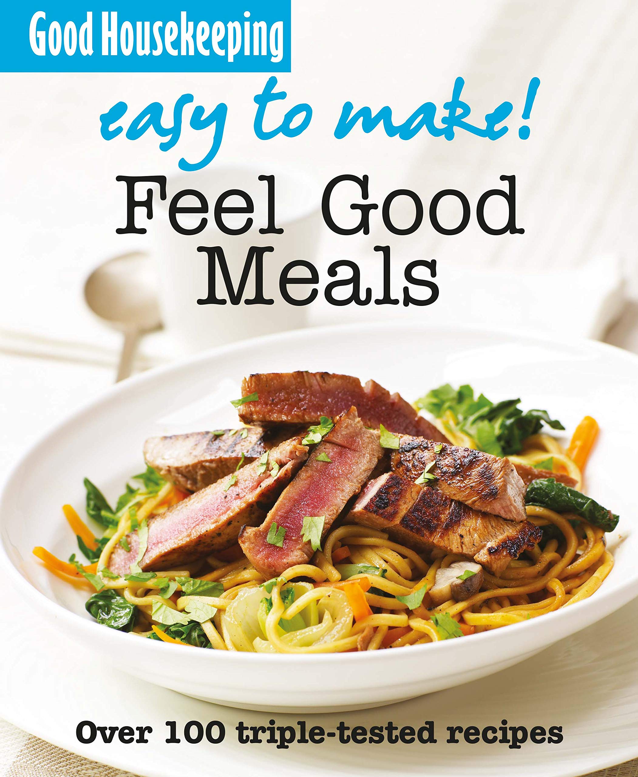 Good Housekeeping Easy To Make! Healthy Meals in Minutes: Over 100 Triple-Tested Recipes Leisure, Home & Garden