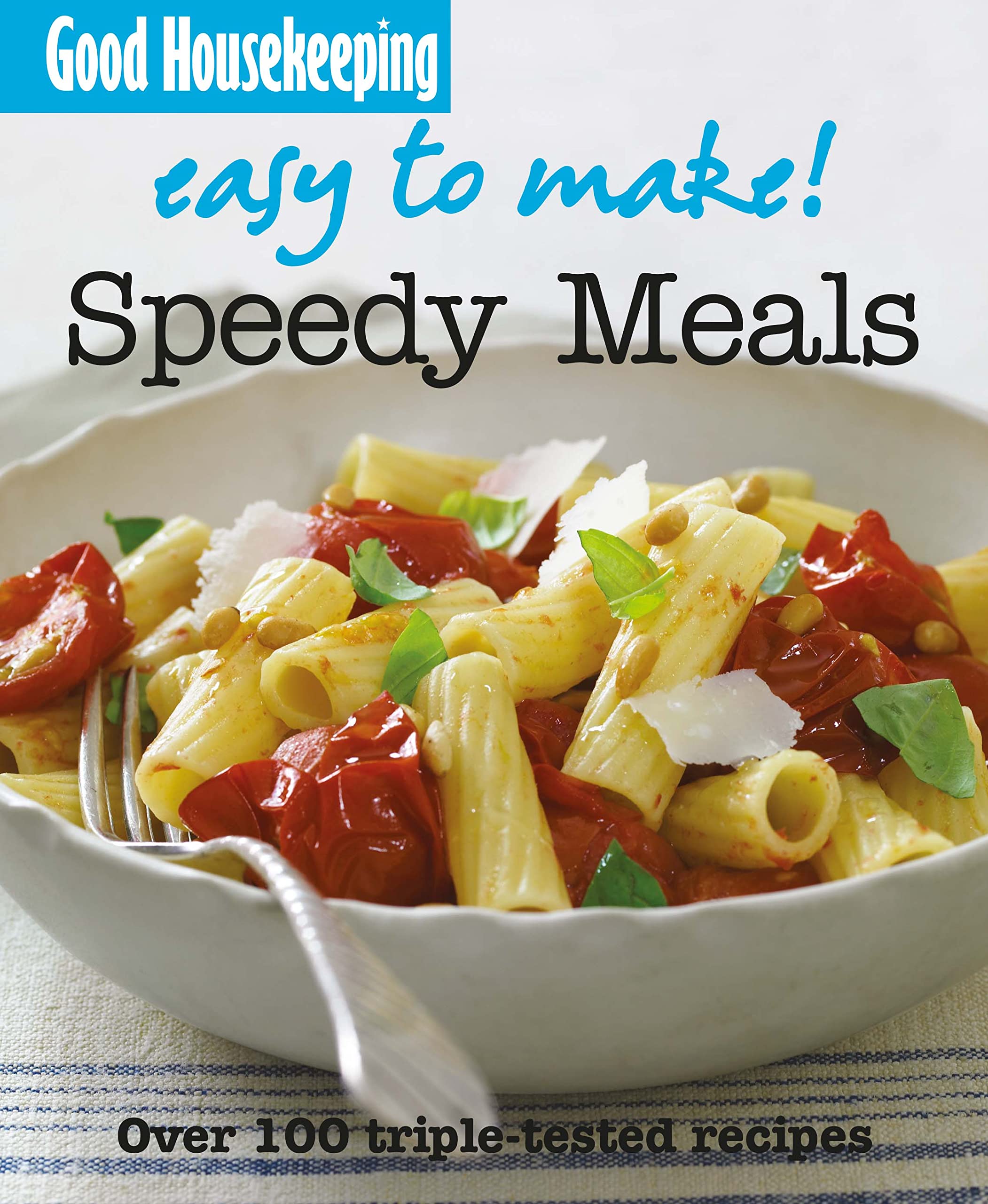 Good Housekeeping Easy to Make! Speedy Meals: Over 100 Triple-Tested Recipes Leisure, Home & Garden