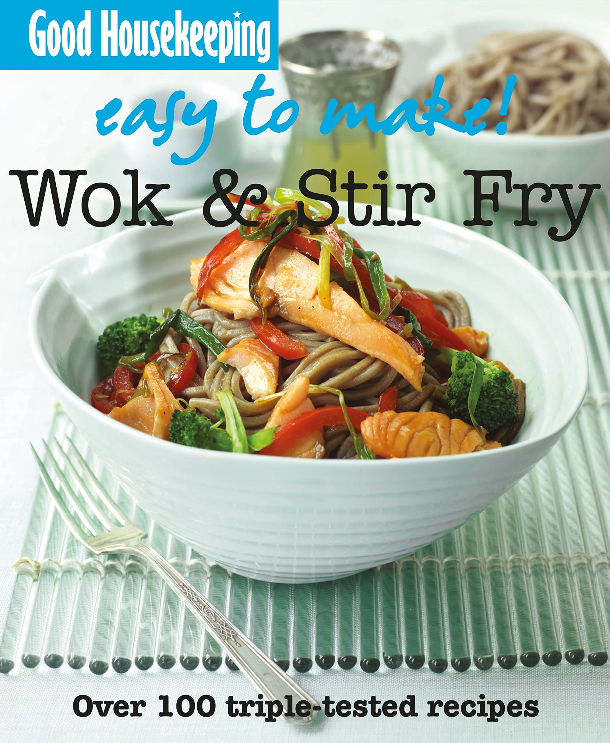 Easy to Make! Wok and Stir-fry: Over 100 Triple-Tested Recipes Leisure, Home & Garden