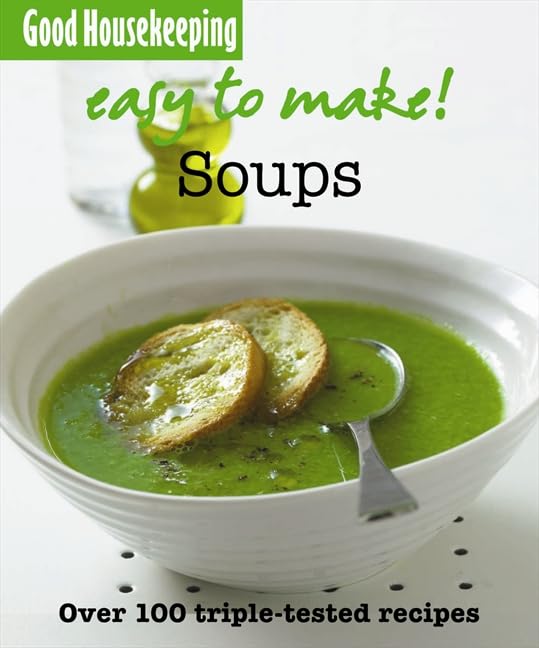 Soups: Over 100 triple-tested recipes (Easy to Make!) Leisure, Home & Garden