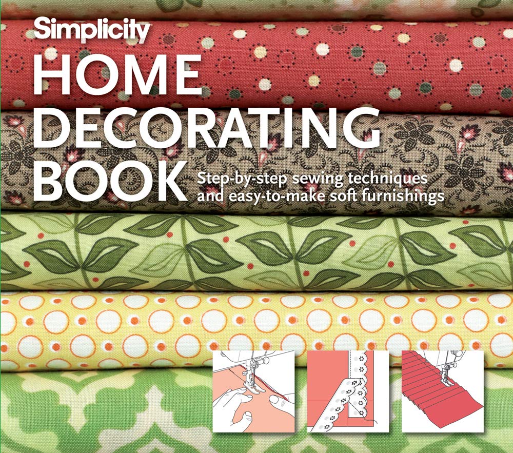 Simplicity Home Decorating Book: Step-by-step sewing techniques and easy-to-make soft furnishings Business, Finance & Career