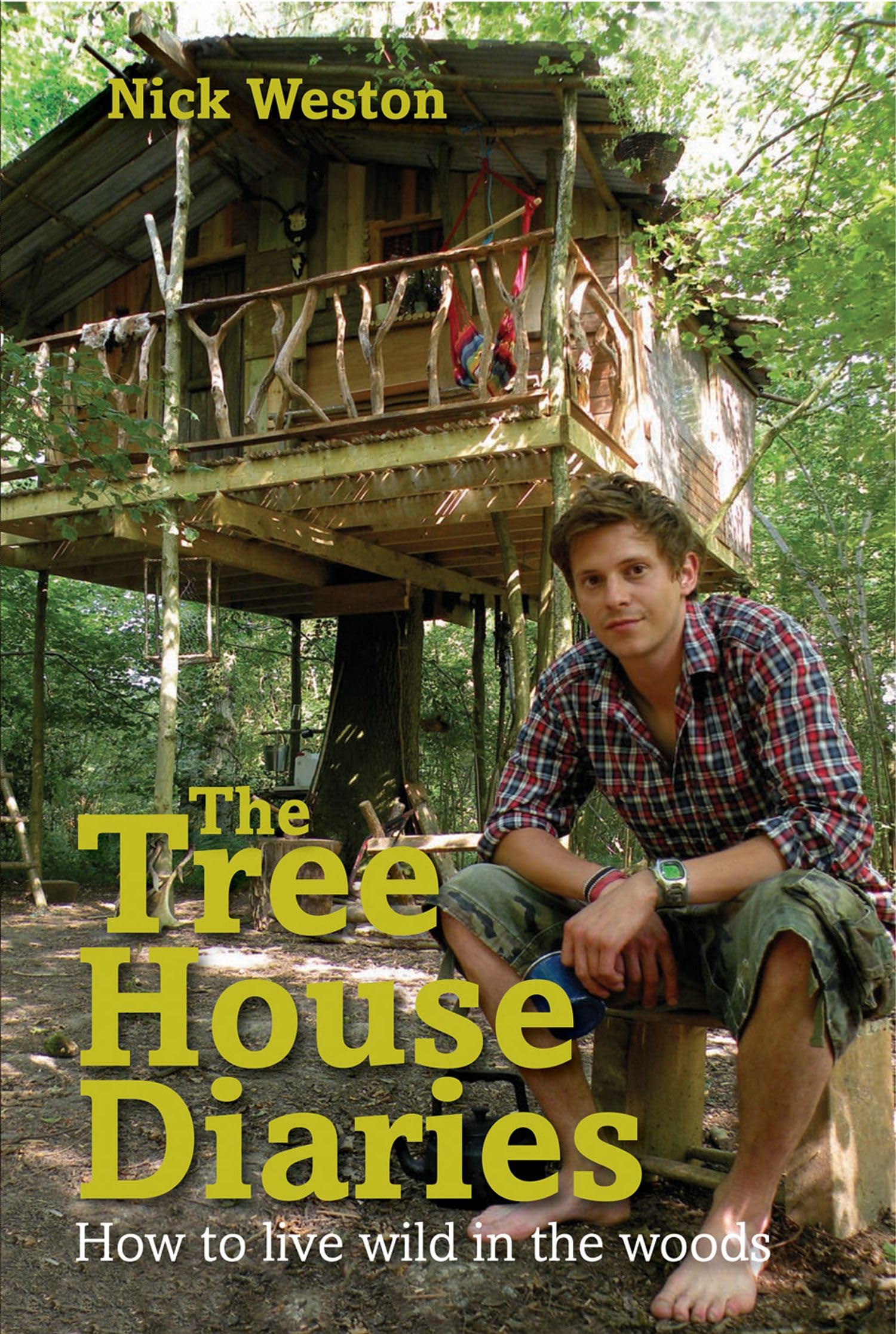The Tree House Diaries: How to Live Wild in the Woods Art & Literature