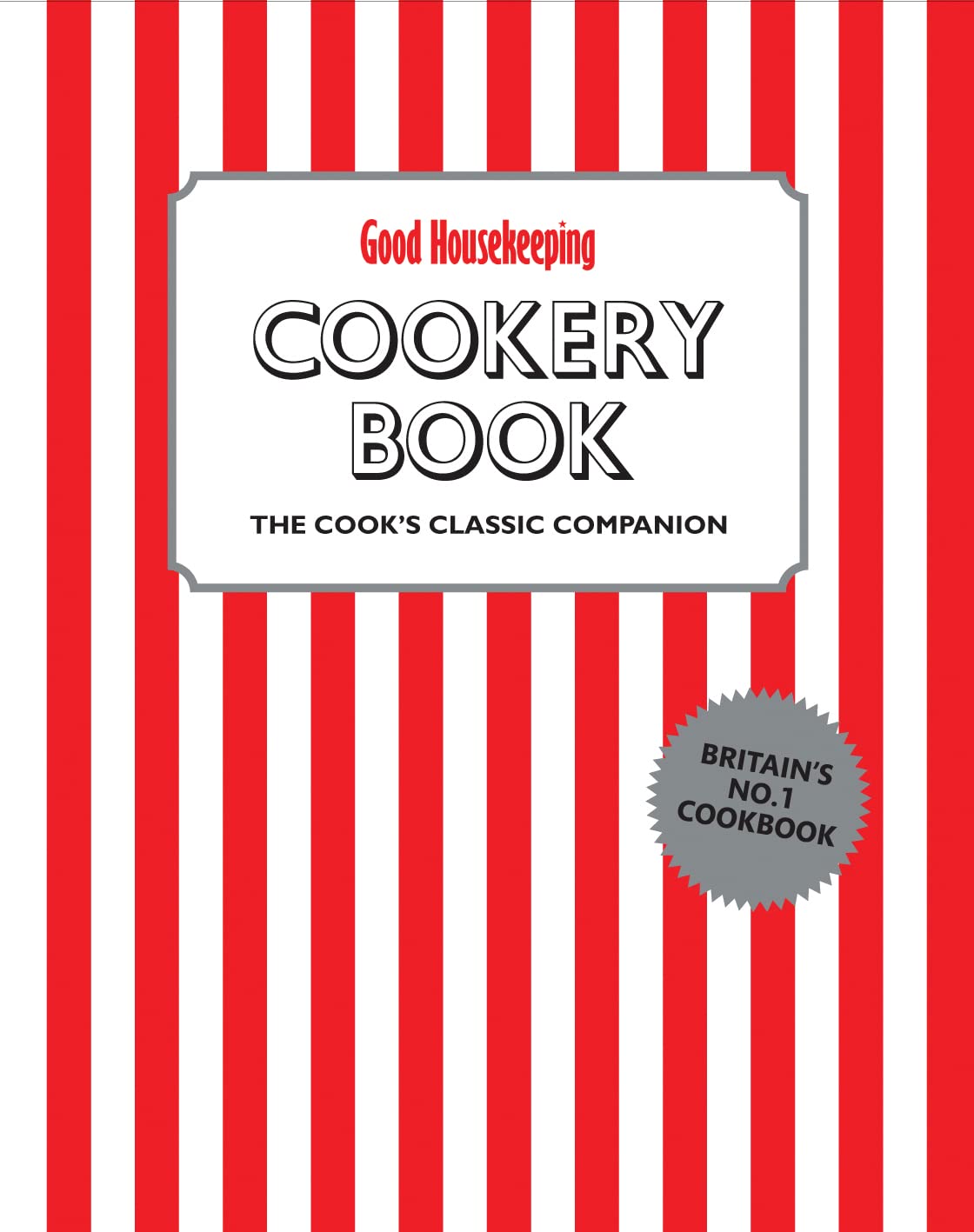 Good Housekeeping Cookery Book: The Cook's Classic Companion Leisure, Home & Garden
