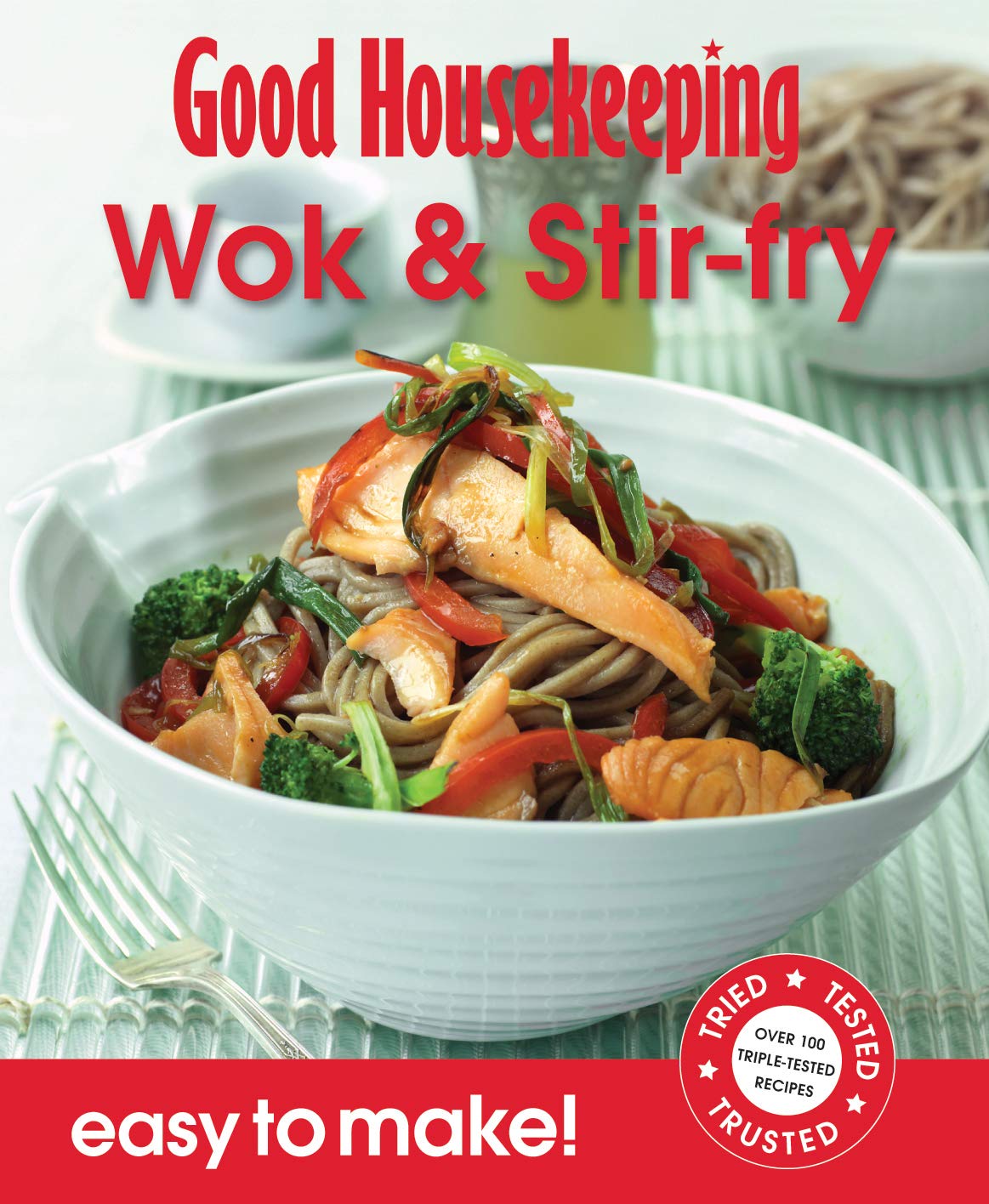 Good Housekeeping Easy to Make! Wok & Stir Fry: Over 100 Triple-Tested Recipes Leisure, Home & Garden