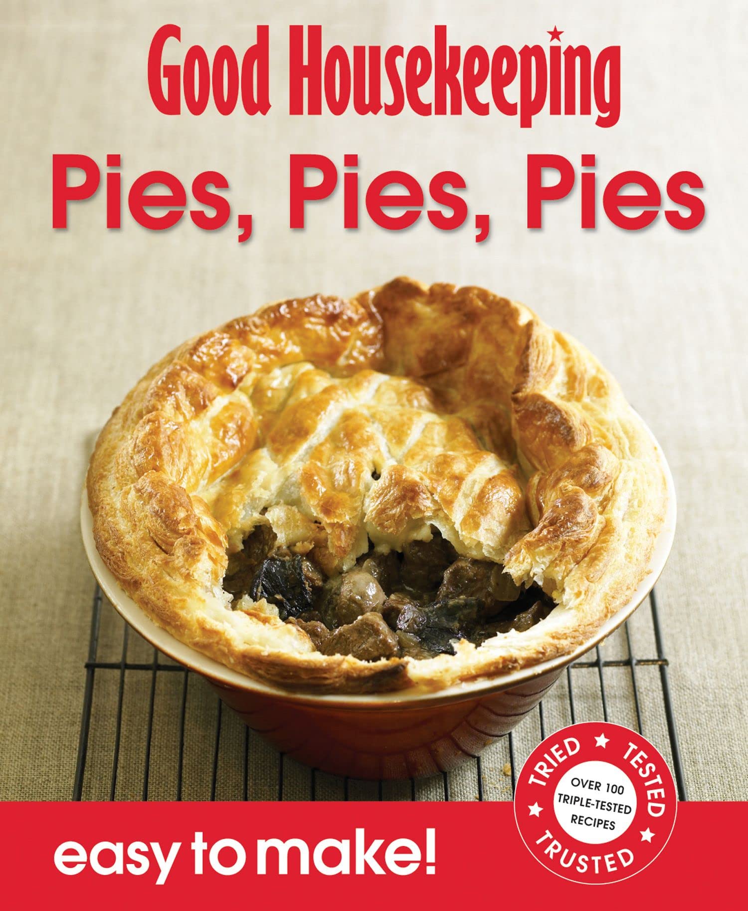 Good Housekeeping Easy to Make! Pies, Pies, Pies: Over 100 Triple-Tested Recipes Leisure, Home & Garden