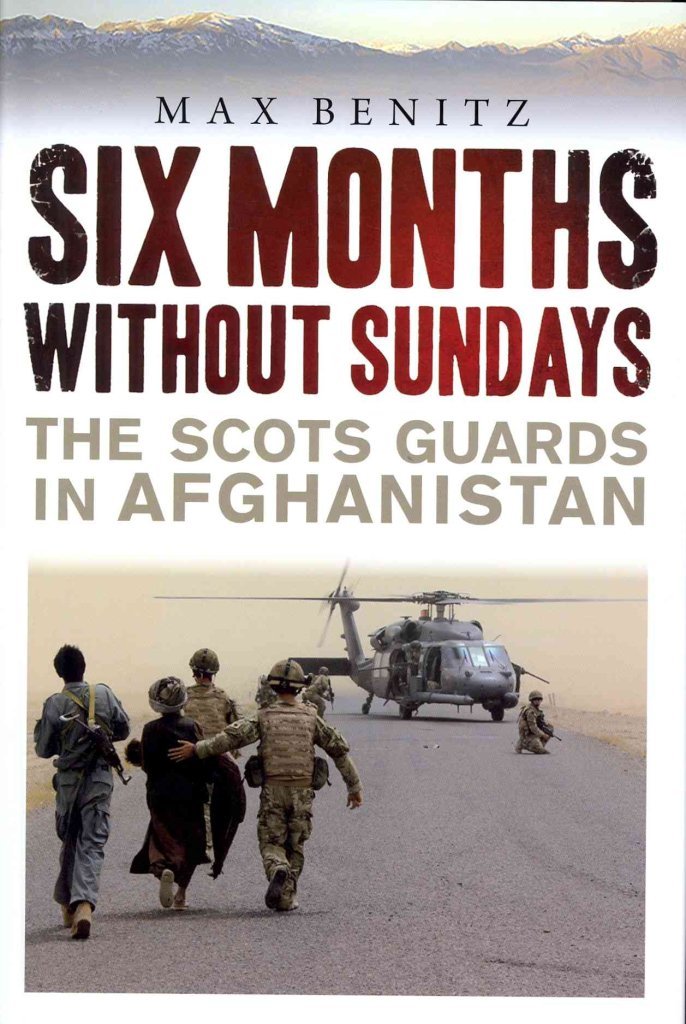 Six Months without Sundays: The Scots Guards in Afghanistan Biographies & Memoirs