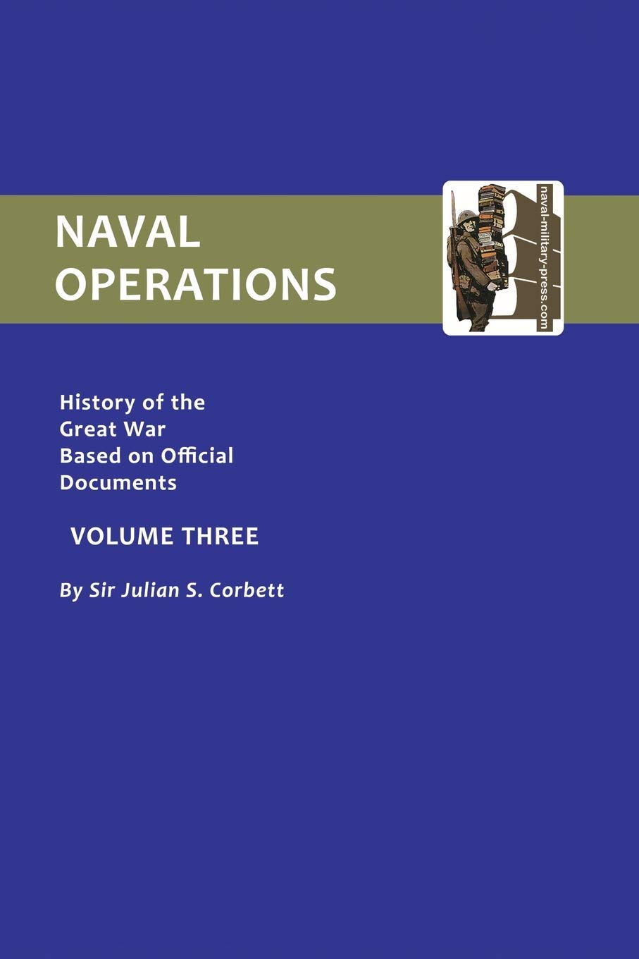 Naval Operations: History Of The War based on official documents: V. 3: Naval Operations (History of the Great War Based on Official Documents) Social Sciences