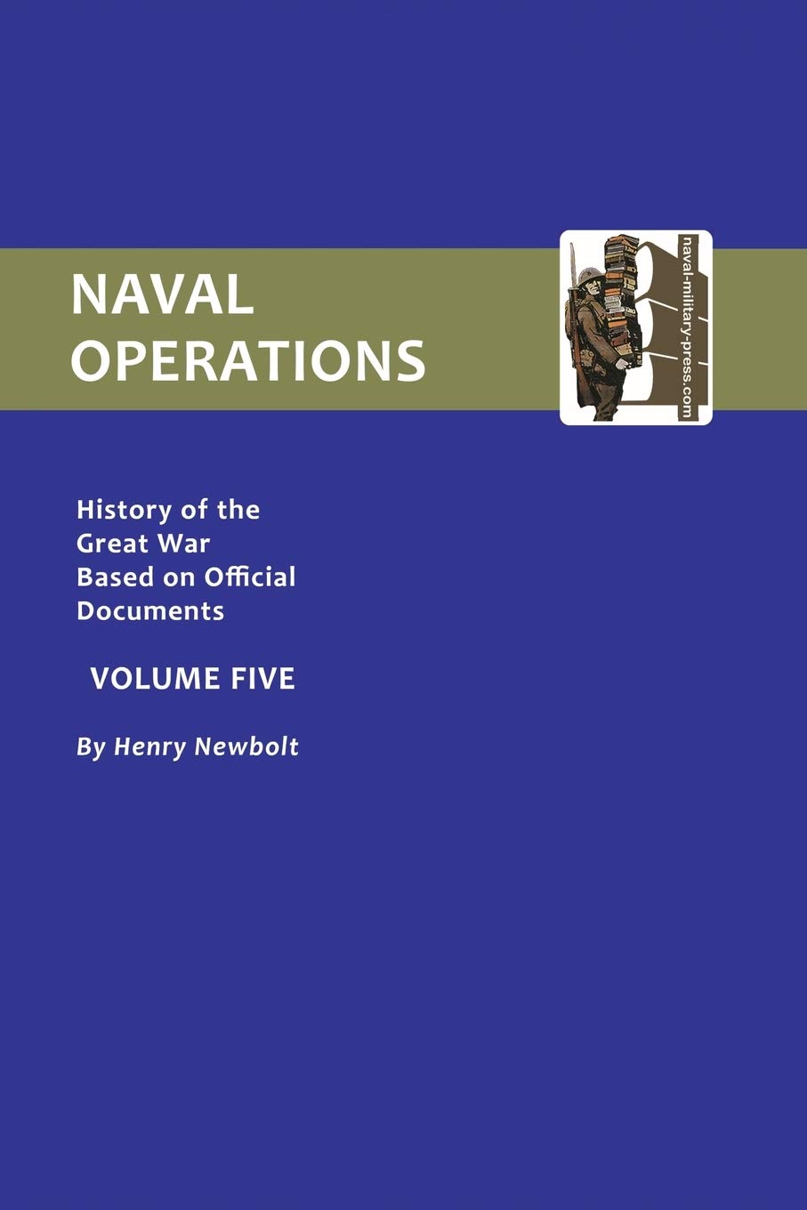 Official History Of The War. Naval Operations - Volume V: Official History Of The War. Naval Operations - Volume V: V. 5: Naval Operations (History of the Great War Based on Official Documents) Social Sciences