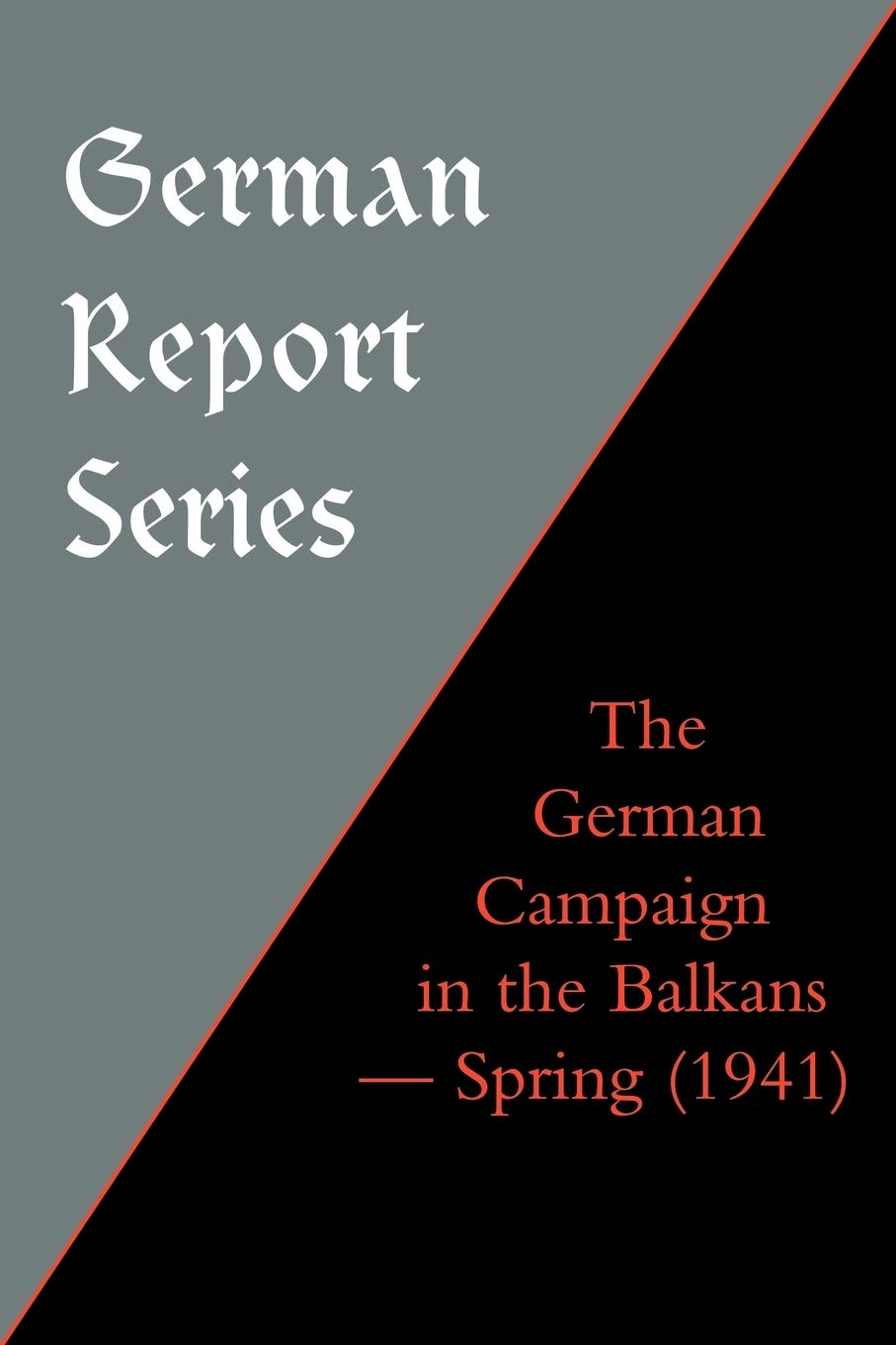 German Report Series: The German Campaign in the Balkans (Spring 1941) Social Sciences