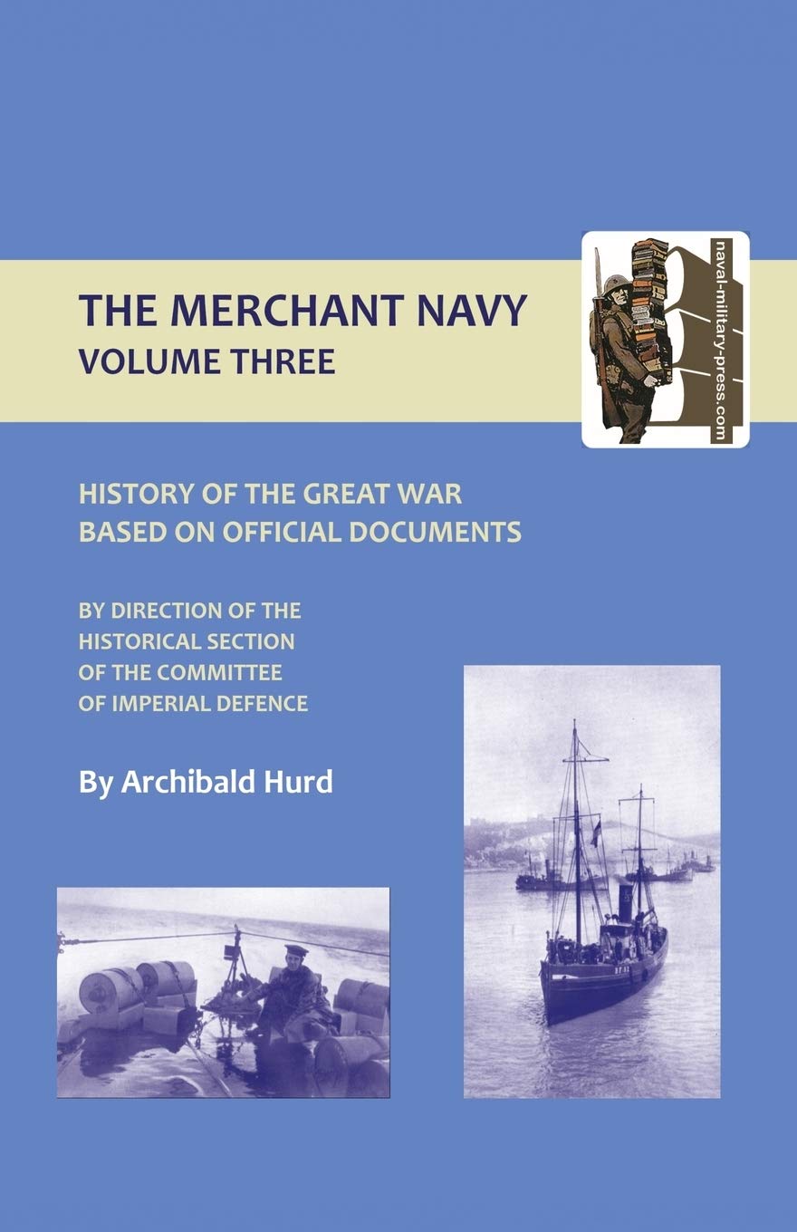 History of the Great War. the Merchant Navy Volume III (v. III) Politics & History