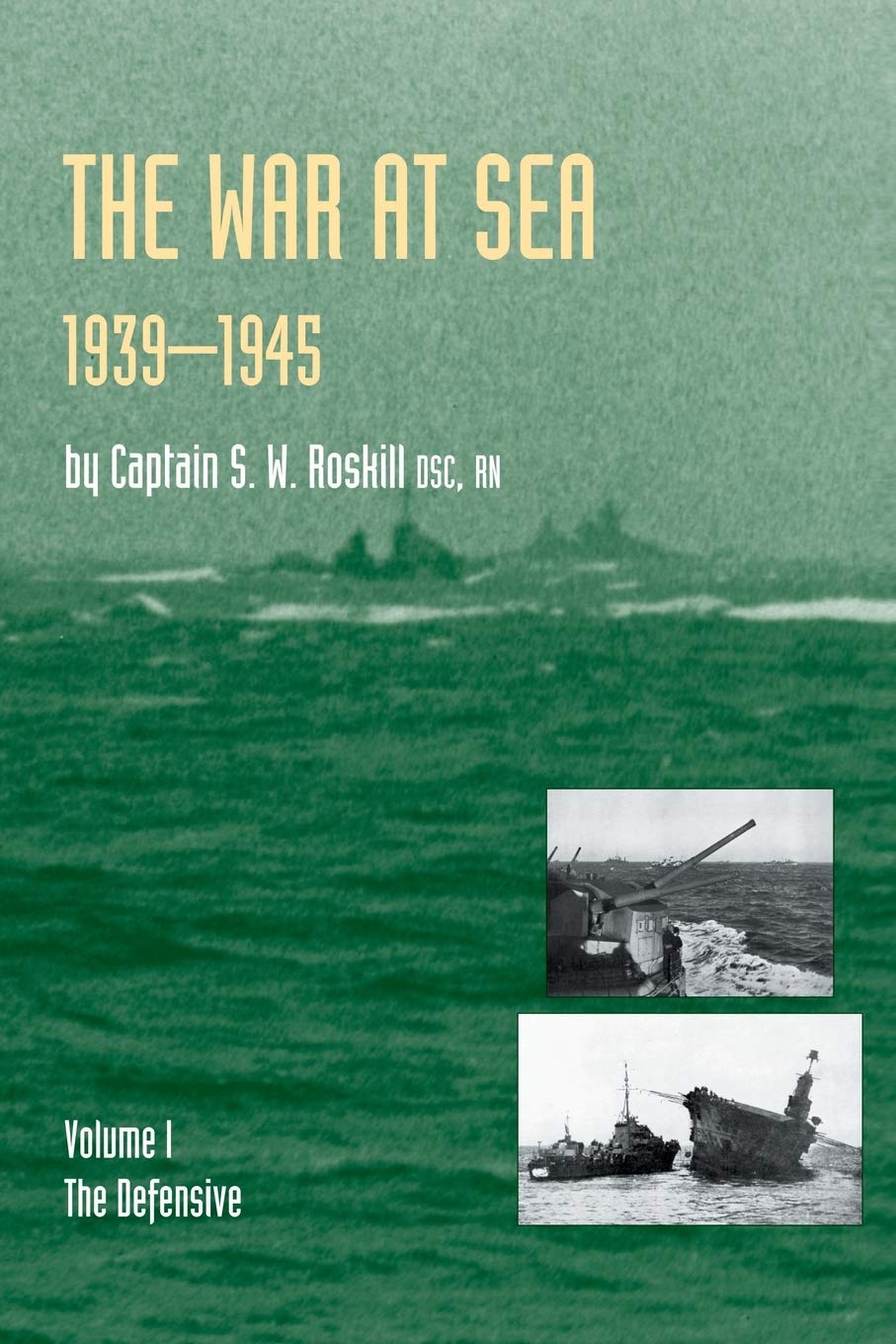 War at Sea 1939-45: Volume I The DefensiveOFFICIAL HISTORY OF THE SECOND WORLD WAR. book