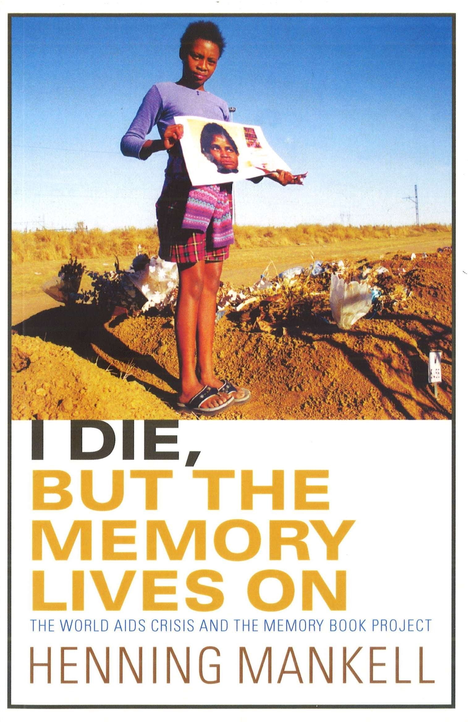 I Die, But the Memory Lives On: The World Aids Crisis and the Memory Book Project. A Personal Reflection on Aids Medicine