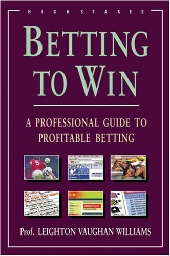 Betting to Win: A Professional Guide to Profitable Betting Leisure & Fun