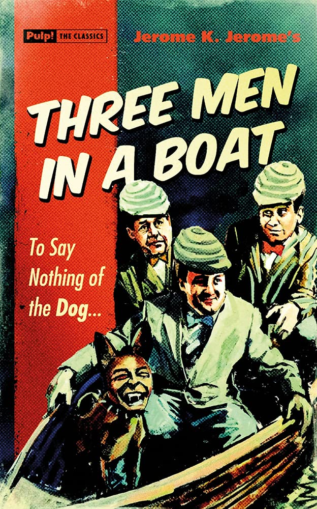 Three Men In A Boat: To Say Nothing of the Dog... (Pulp! the Classics) Classics