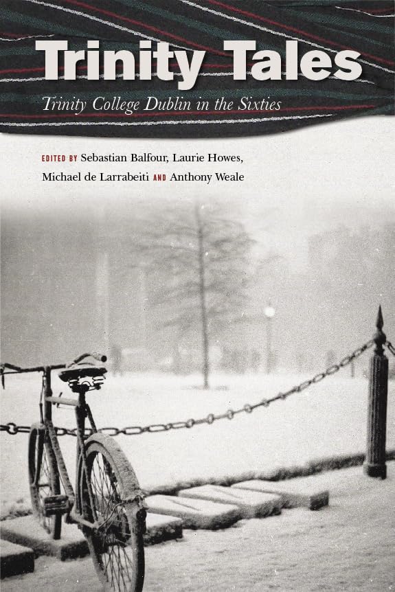 Trinity Tales: Trinity College Dublin in the Sixties Contemporary literature