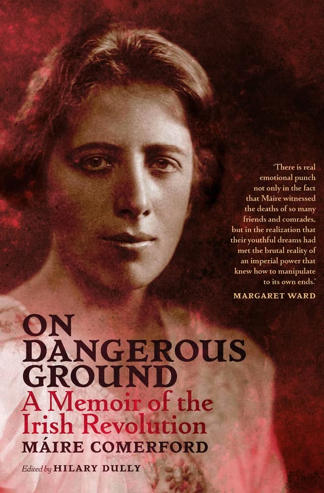 On Dangerous Ground: A Memoir of the Irish Revolution Politics & Society