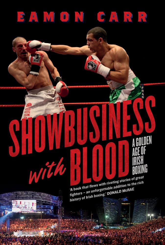 Showbusiness With Blood: A Golden Age of Irish Boxing Leisure & Fun