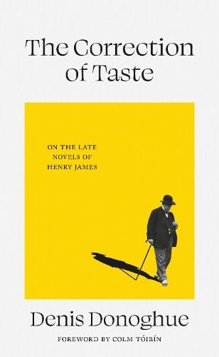 The Correction of Taste: The Late Fiction of Henry James Contemporary literature