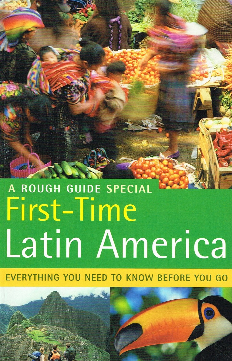 The Rough Guide First Time Latin America (1st Edition): A Rough Guide Special (Rough Guide Travel Guides) Leisure, Home & Garden