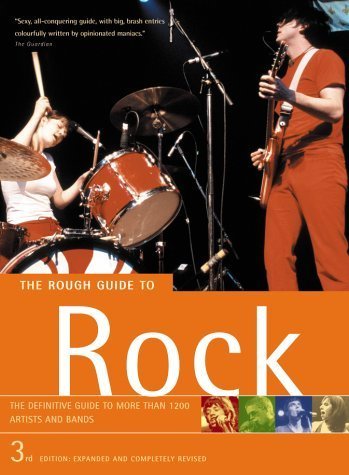 The Rough Guide To Rock (3rd Edition): The Definite Guide to More Than 1200 Artists and Bands Arts & Music