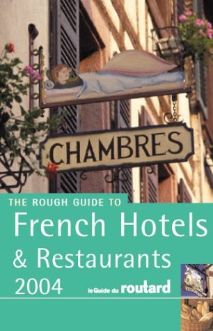 The Rough Guide to French Hotels and Restaurants 7 (Rough Guide to French Hotels & Restaurants) Leisure, Home & Garden