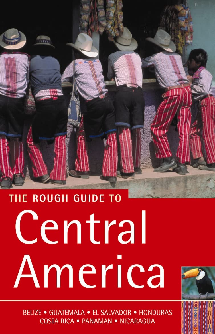 The Rough Guide to Central America: Belize, Guatemala, El Salvador, Honduras, Costa Rica, Panama, Nicaragua Leisure, Home & Garden