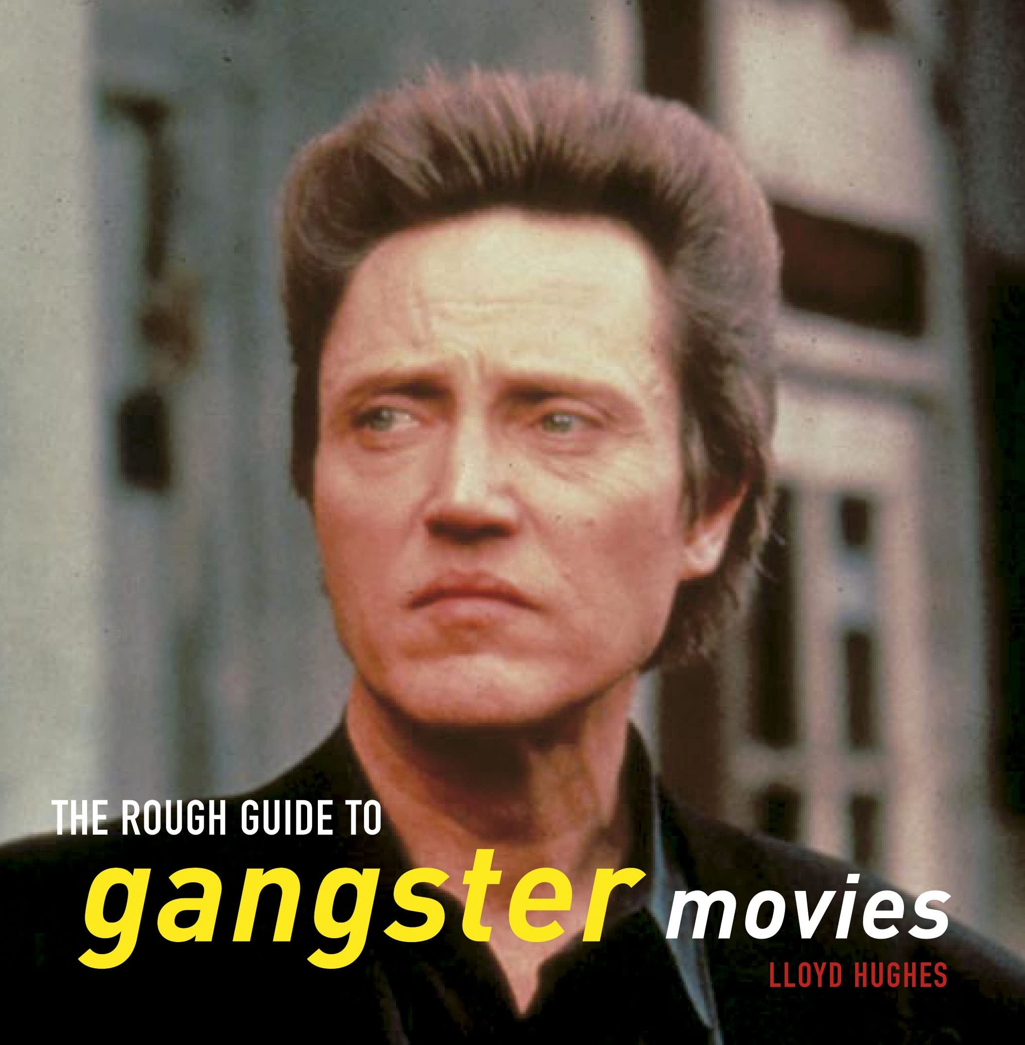 The Rough Guide to Gangster Movies Film, Art & Culture