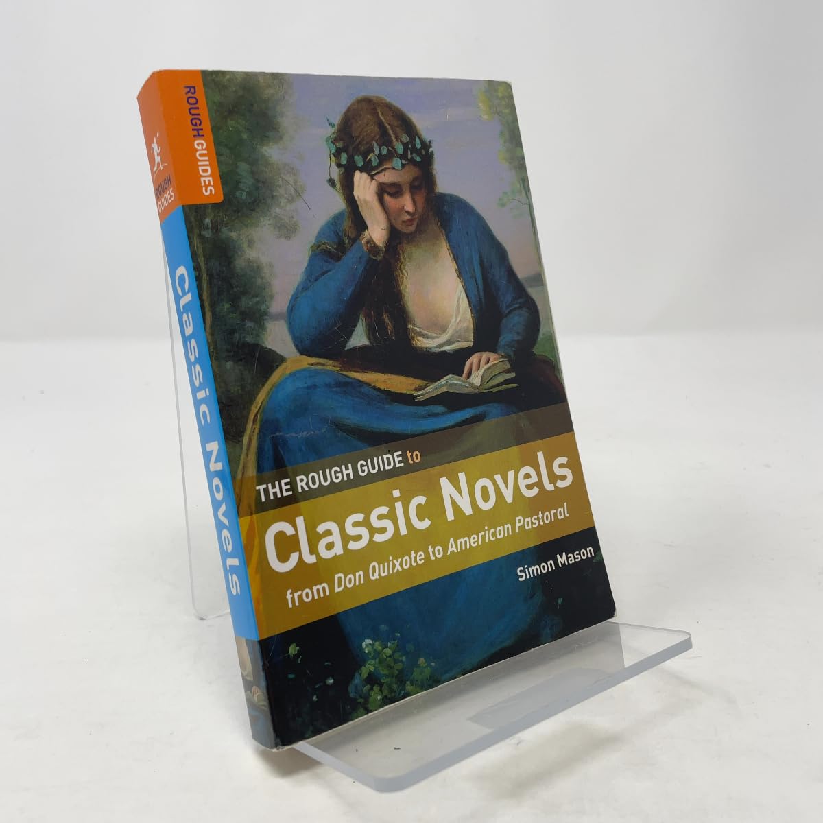 The Rough Guide to Classic Novels: From Don Quixote to American Pastoral (Rough Guide Reference) Classics
