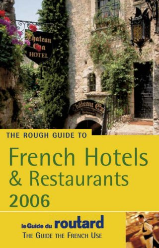 The Rough Guide to French Hotels & Restaurants 2006 Leisure, Home & Garden