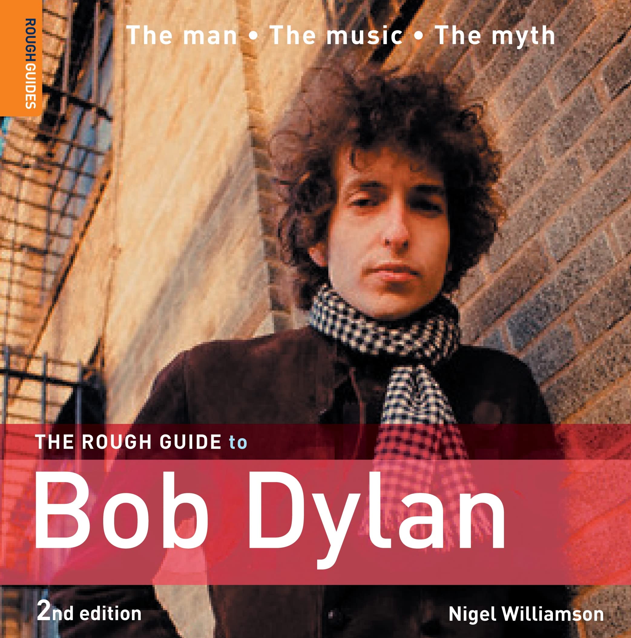 The Rough Guide to Bob Dylan: The man - The music - The myth (Rough Guide Music Reference) Pop culture