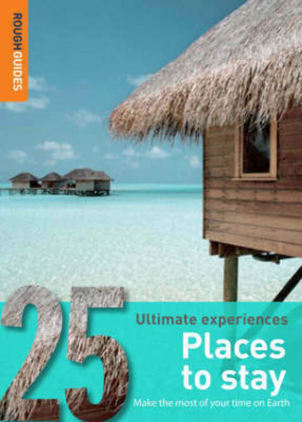 Rough Guide 25: Places to Stay: 25 Ultimate Experiences (Rough Guides 25 Ultimate Experiences) Leisure, Home & Garden
