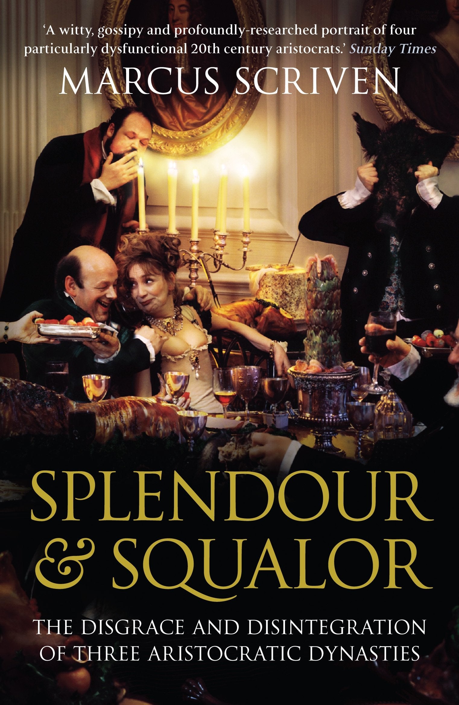 Splendour and Squalor: The Disgrace and Disintegration of Three Aristocratic Dynasties Social Sciences