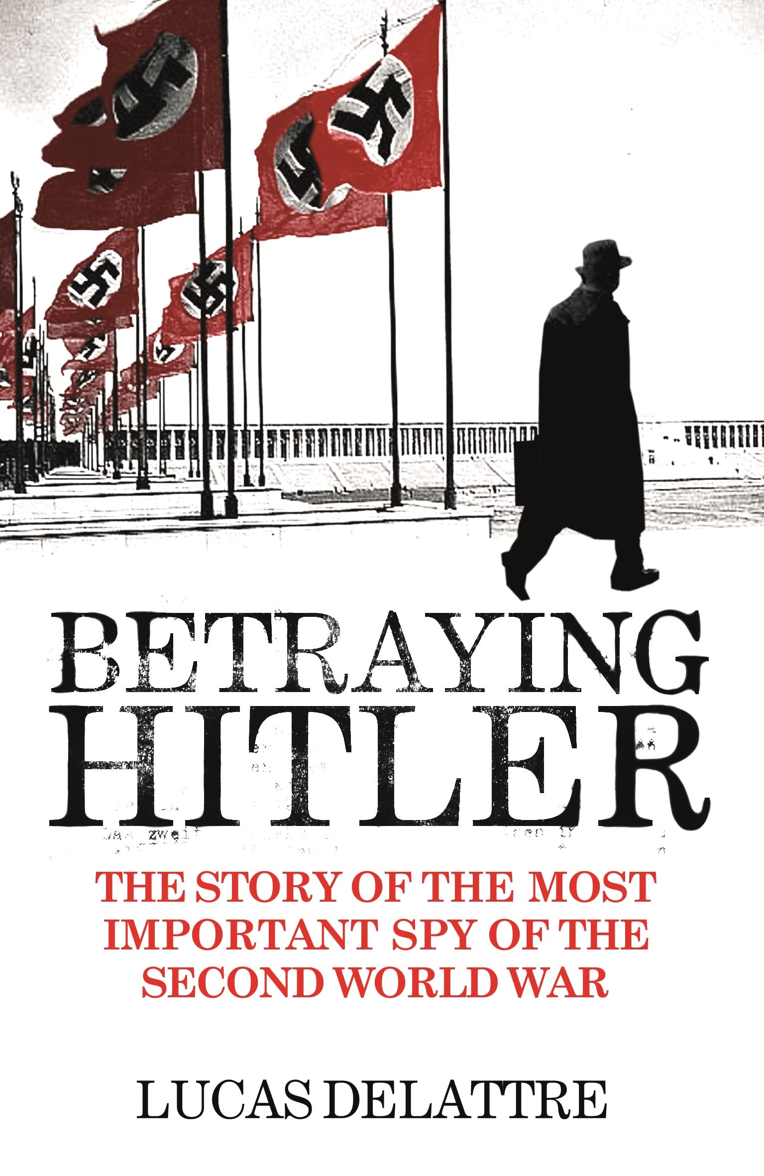 Betraying Hitler: The Story of Fritz Kolbe, the Most Important Spy of the Second World War Memories