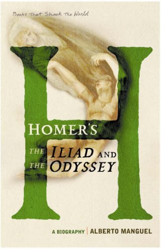 Homer's The Iliad and The Odyssey: A Biography (A Book that Shook the World) book