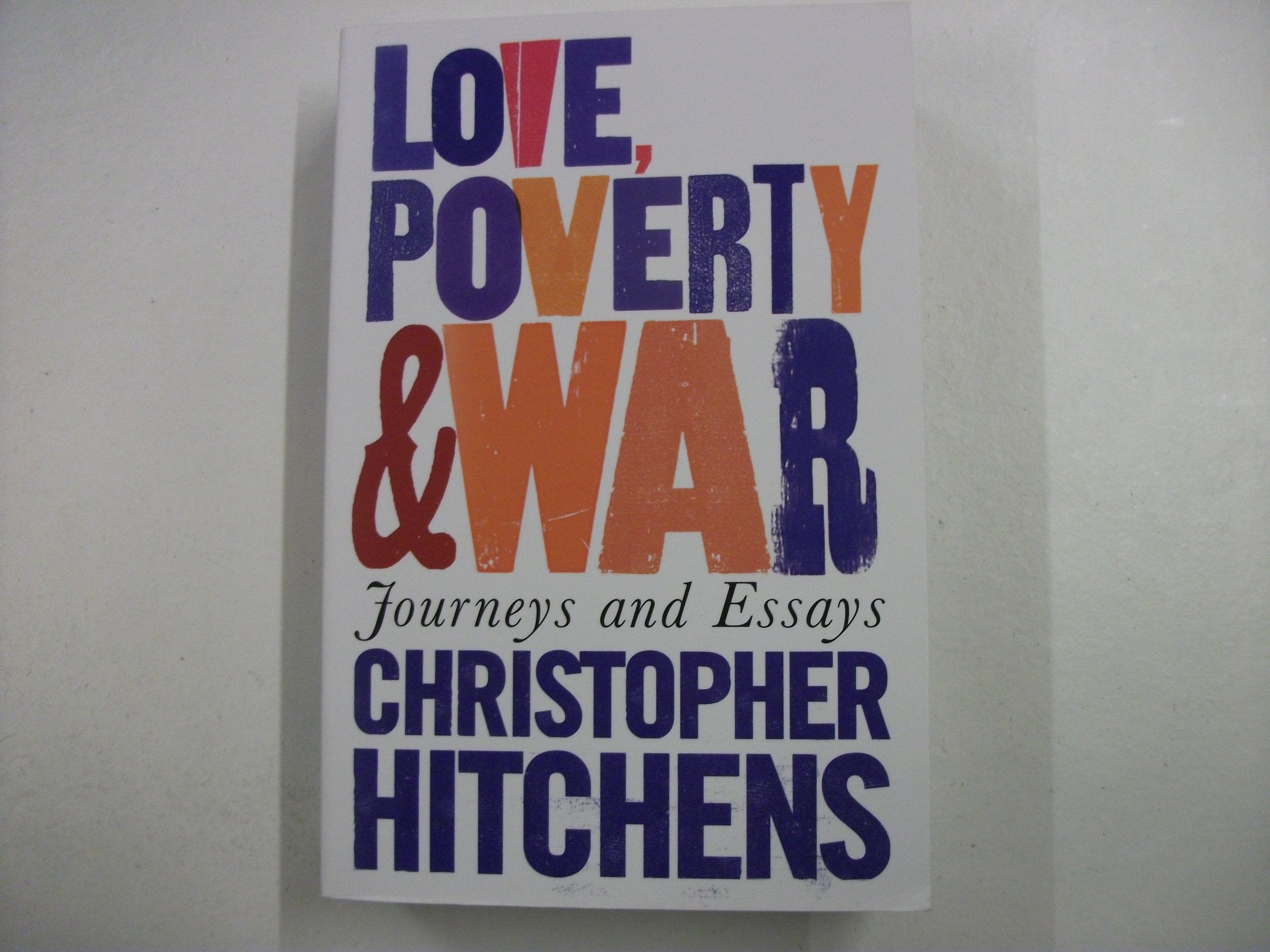 Love, Poverty and War: Journeys and Essays Media & Communication