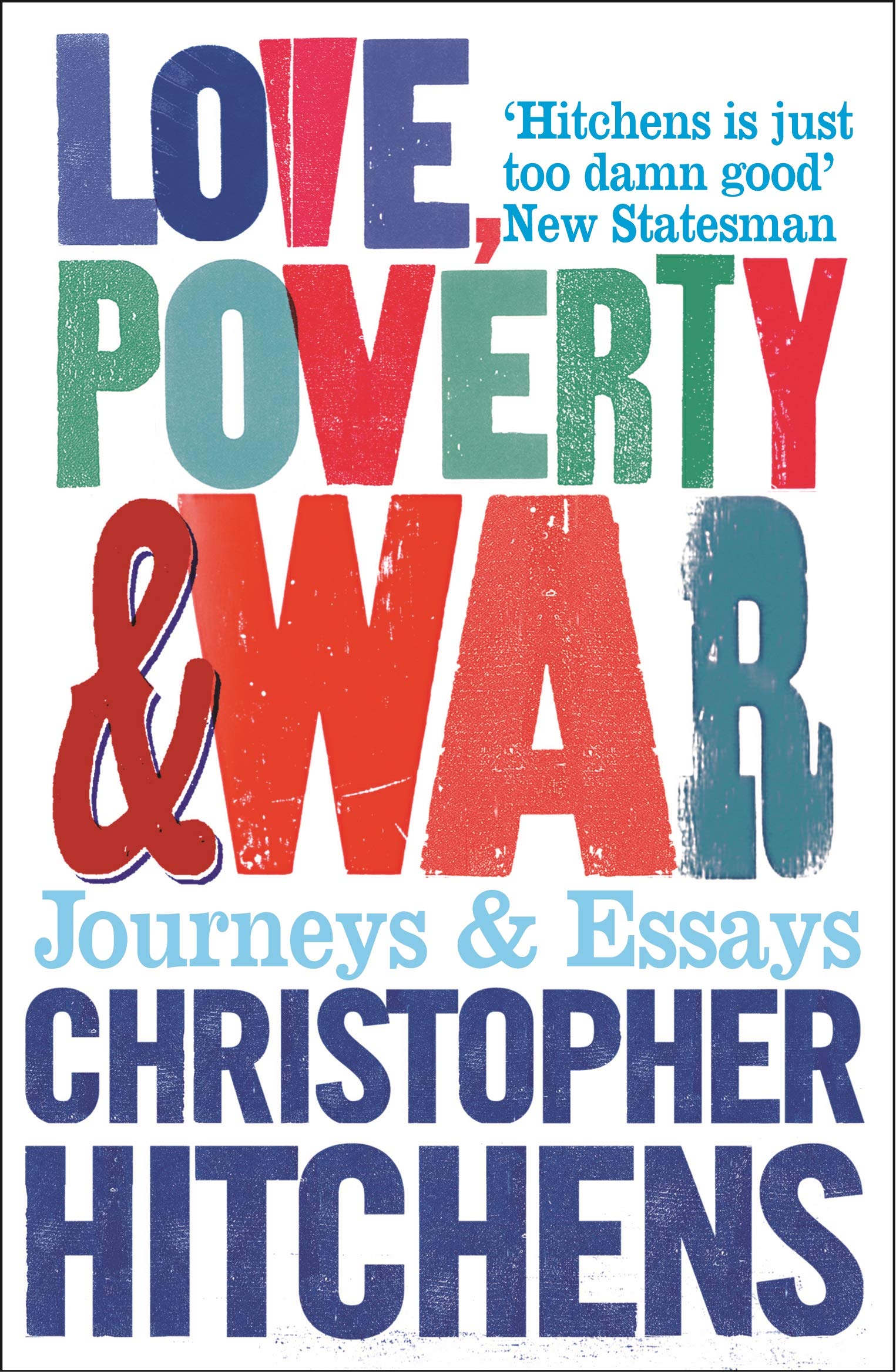 Love, Poverty and War: Journeys and Essays Social Sciences