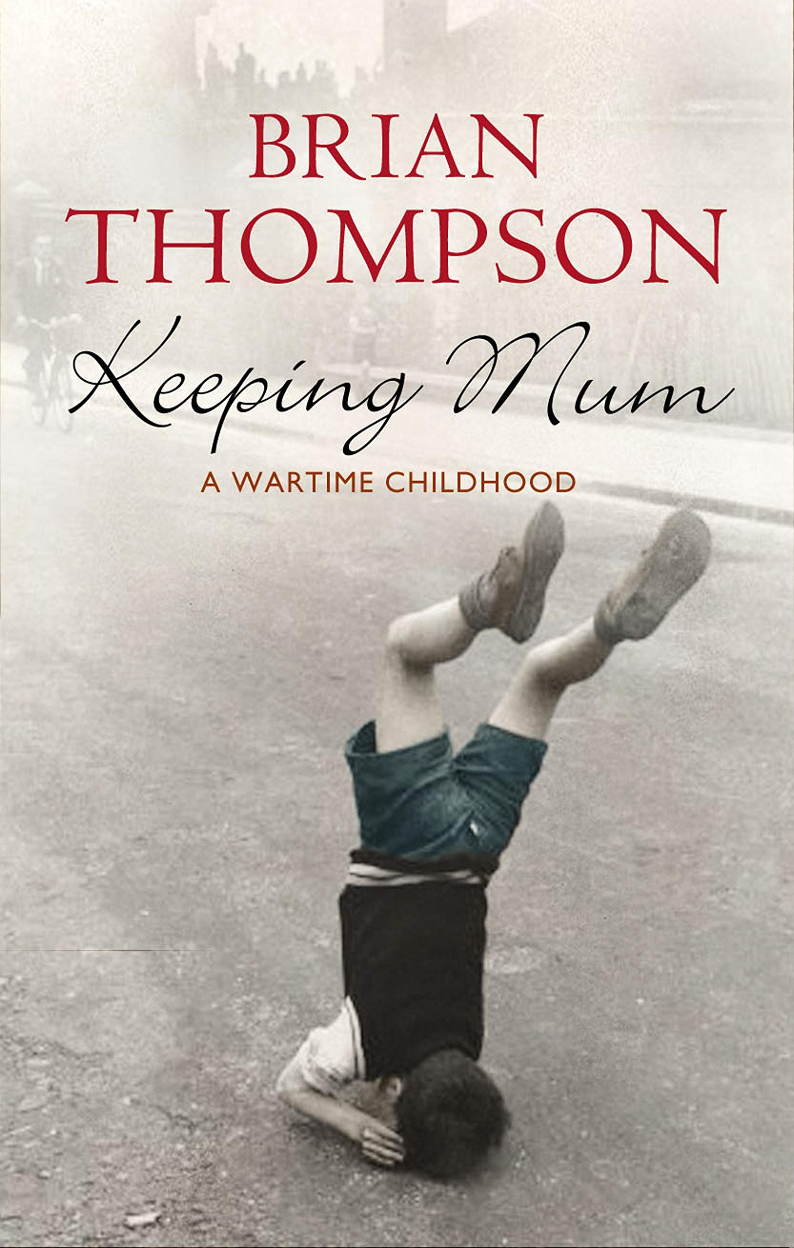 Keeping Mum: A Wartime Childhood: A Wartime Childhood. Winner of the Costa Book Award 2006 Personalities