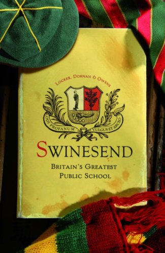 Swinesend: Britains Greatest Public School: Britain's Greatest Public School Humour & Satire