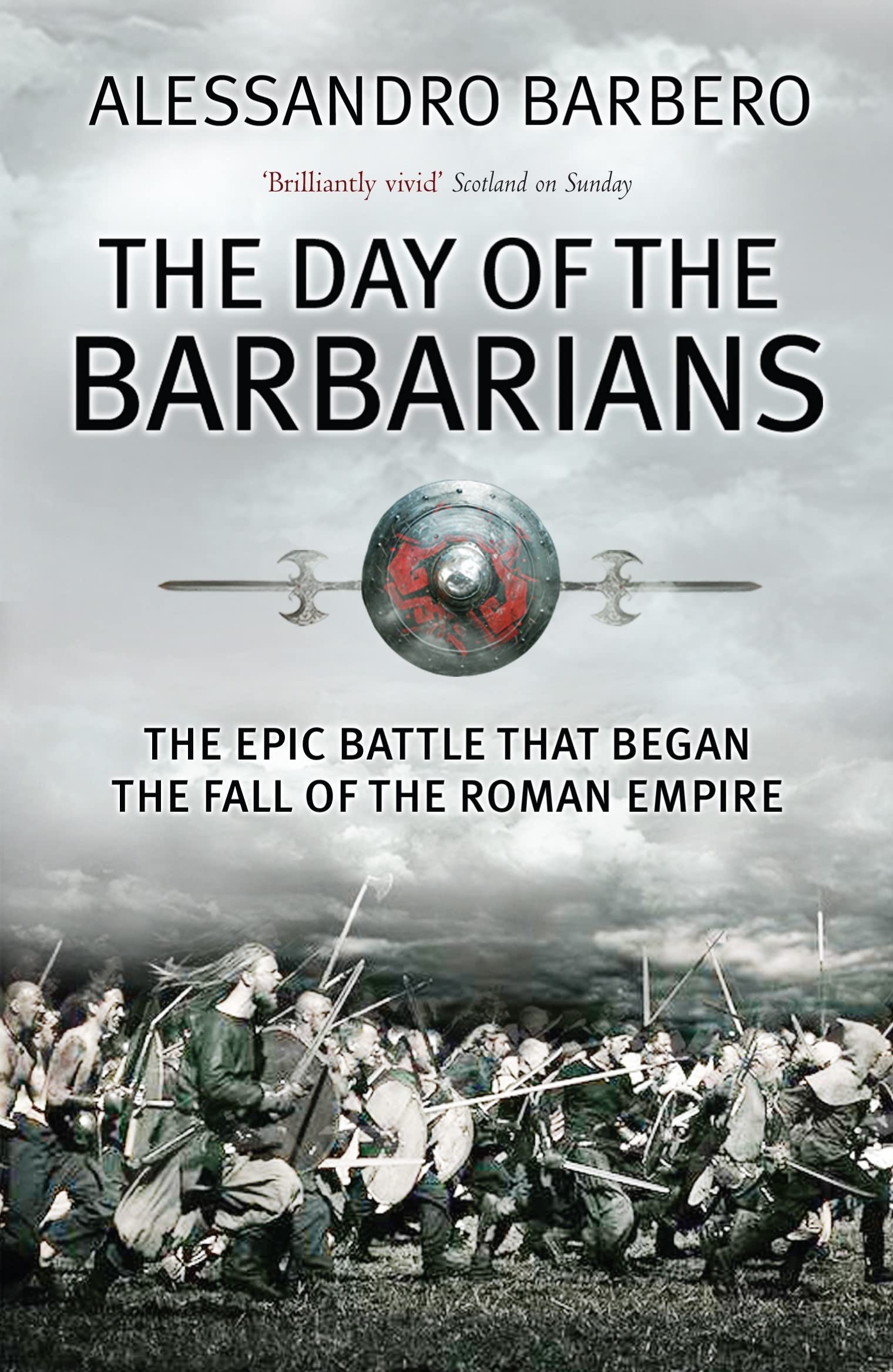 The Day of the Barbarians: The Epic Battle that Began the Fall of the Roman Empire Social Sciences