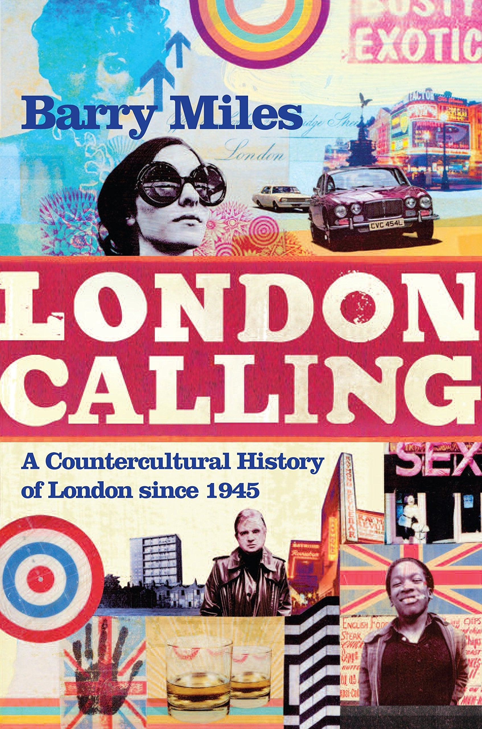 London Calling: A Countercultural History of London since 1945 Film, Art & Culture