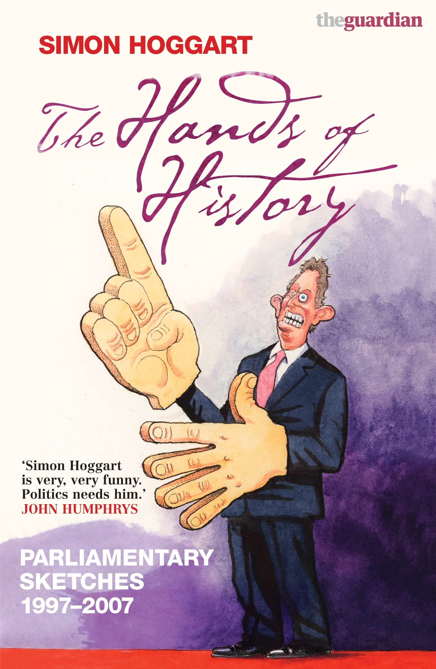 The Hands of History: Parliamentary Sketches 1997-2007 Leisure, Home & Garden
